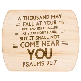 Bible Verse Hardwood Oval Cutting Board - It Shall Not Come Near You ~Psalm 91:7~ Design 8